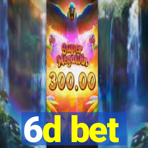 6d bet